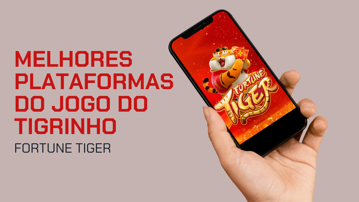fortune-tiger:-10-melhores-plataformas-do-tigrinho-em-2025